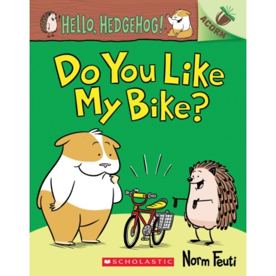 Hello, Hedgehog: Do You Like My Bike? - Norm Feuti
