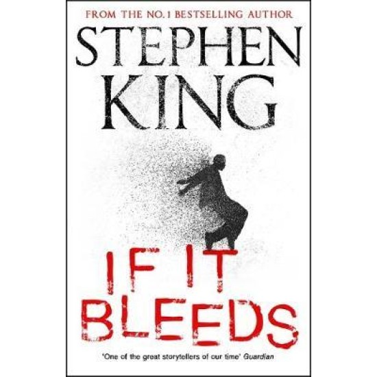 If It Bleeds - Stephen King : a stand-alone sequel to the No. 1 bestseller The Outsider, plus three irresistible novellas