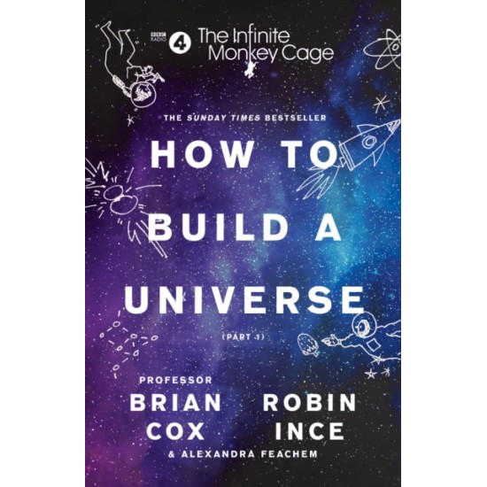The Infinite Monkey Cage : How to Build a Universe - Brian Cox and Robin Ince
