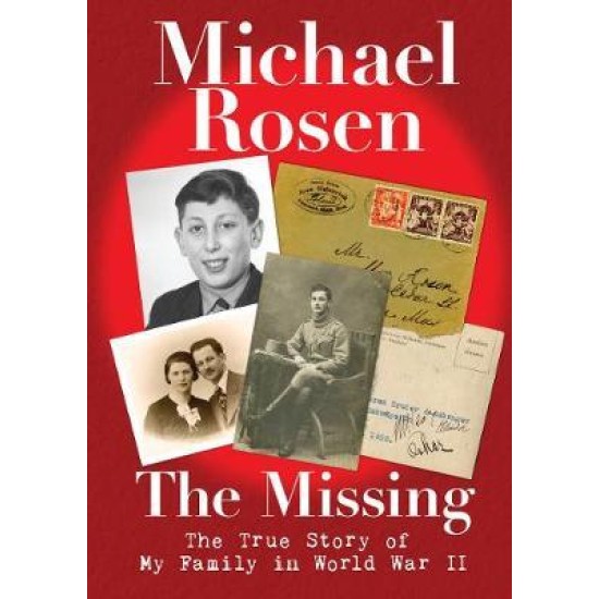 The Missing : The True Story of My Family in World War II - Michael Rosen