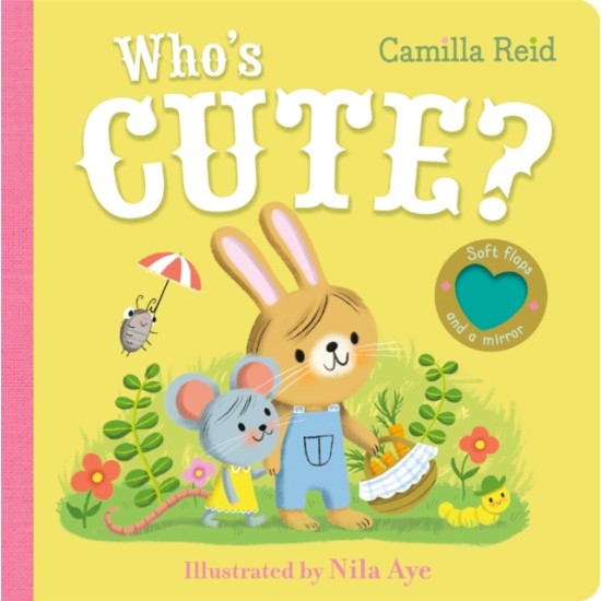 Who's Cute? : A felt flaps book with a mirror