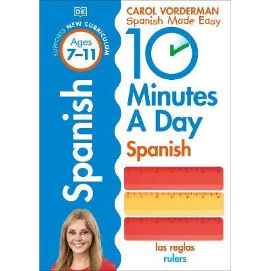 KS2 10 Minutes A Day Spanish, Ages 7-11 (Carol Vorderman Spanish Made Easy)