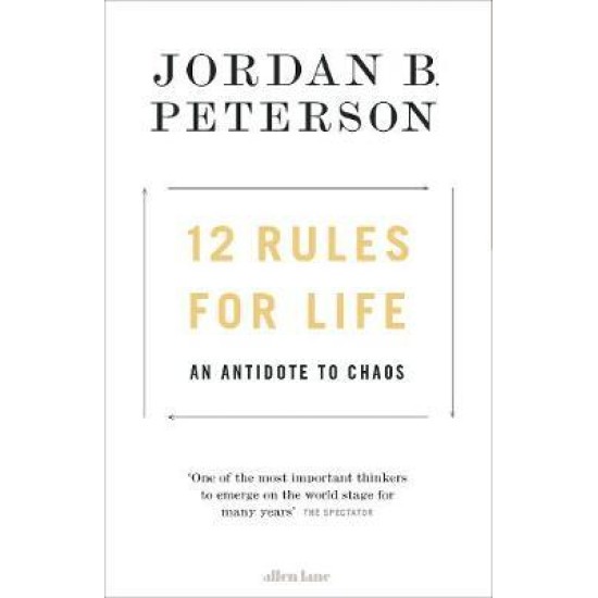 12 Rules for Life: An Antidote to Chaos - Jordan B Peterson