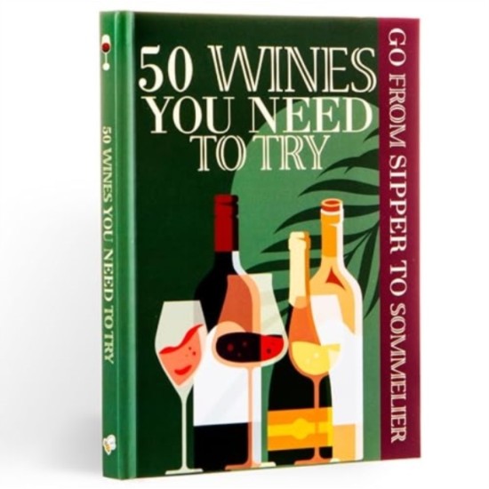50 Wines You Need To Try Gift Book : Sipper To Sommelier