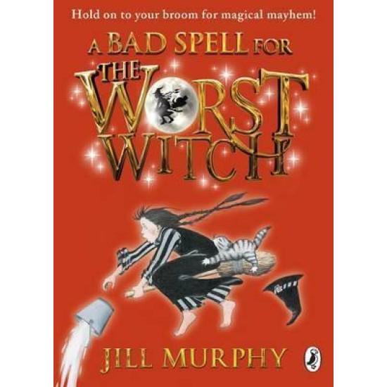 A Bad Spell for the Worst Witch - Jill Murphy