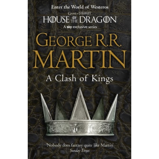 A Clash of Kings (A Song of Ice and Fire BK2) - George R R Martin