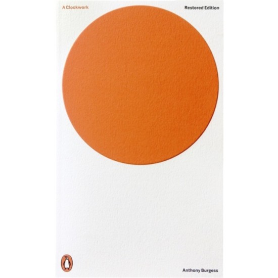 A Clockwork Orange : Restored Edition - Anthony Burgess