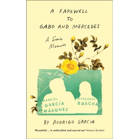 A Farewell to Gabo and Mercedes : A Son's Memoir of Gabriel Garcia Marquez and Mercedes Barcha - Rodrigo Garcia (DELIVERY TO EU ONLY)