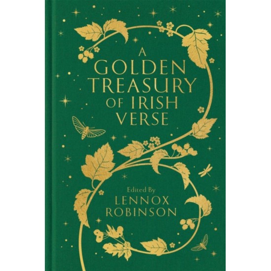 A Golden Treasury of Irish Verse - edited by Lennox Robinson