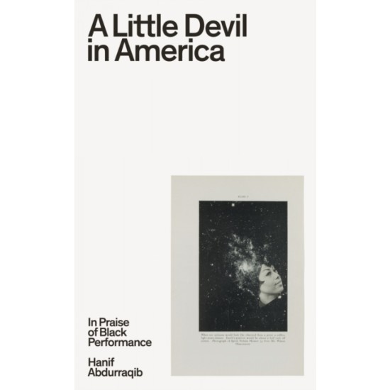 A Little Devil in America (hardcover) : In Praise of Black Performance - Hanif Abdurraqib