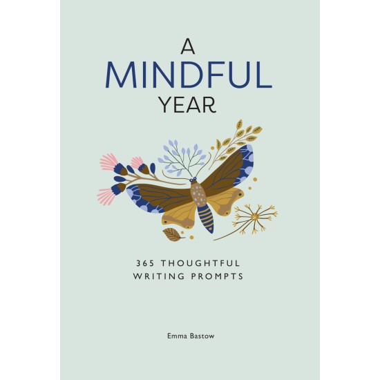 A Mindful Year : 365 Mindful Writing Prompts - Emma Bastow