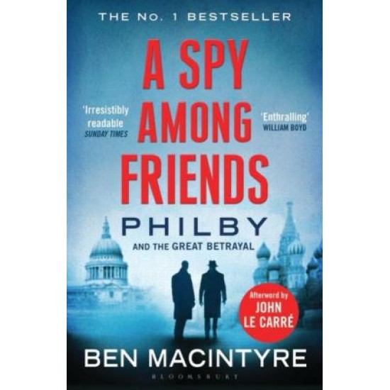 A Spy Among Friends : Philby and the Great Betrayal - Ben Macintyre