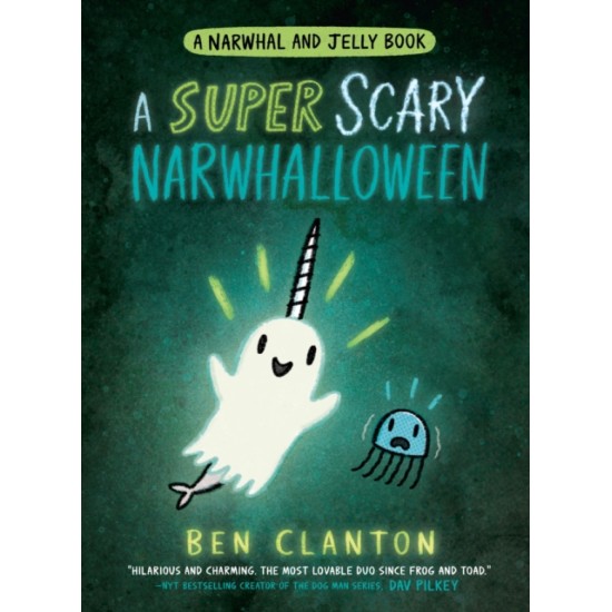 A Super Scary Halloween (Narwhal and Jelly 8) - Ben Clanton