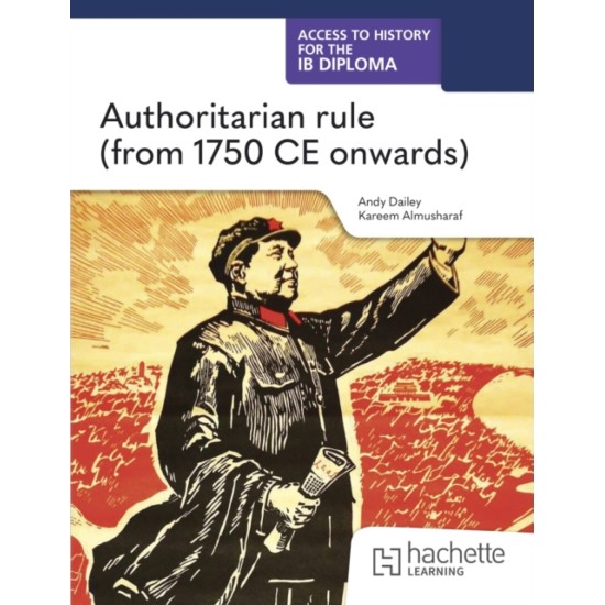 Access to History for the IB Diploma: Authoritarian rule (from 1750 CE onwards)
