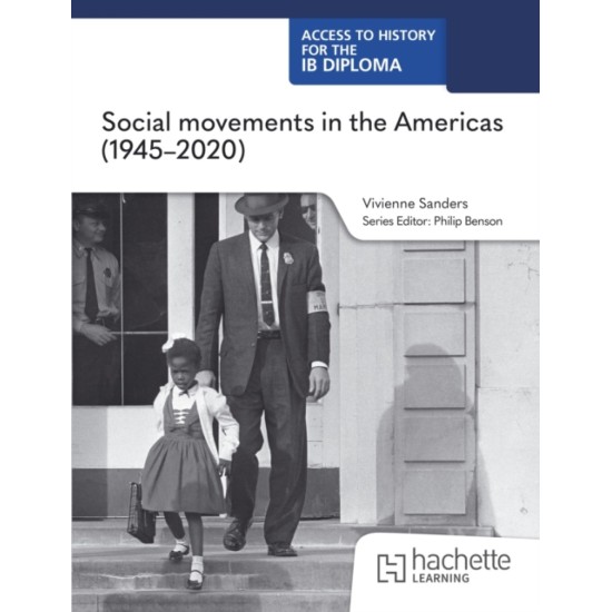 Access to History for the IB Diploma: Social movements in the Americas (1945-2020)