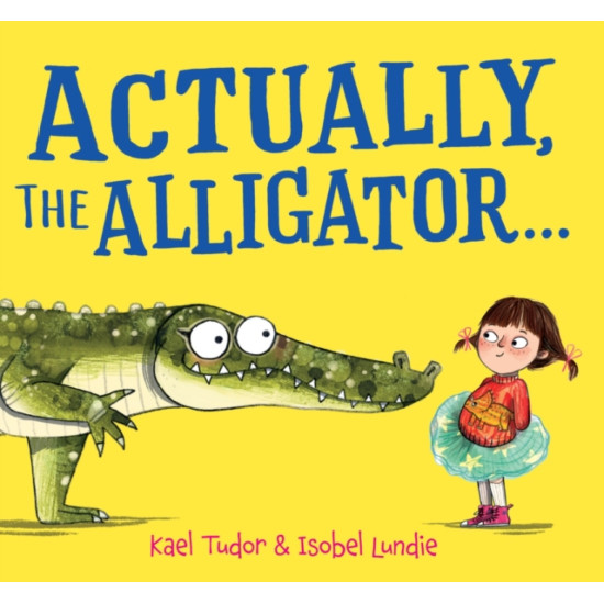 Actually, the Alligator - Kael Tudor