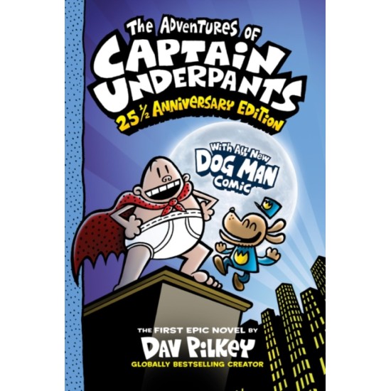 The Adventures of Captain Underpants: 25 1/2 Anniversary Colour Edition - Dav Pilkey 