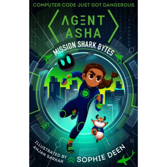 Agent Asha: Mission Shark Bytes - Sophie Deen