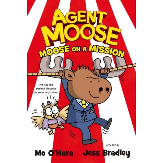 Agent Moose 2 : Moose on a Mission - Mo O'Hara