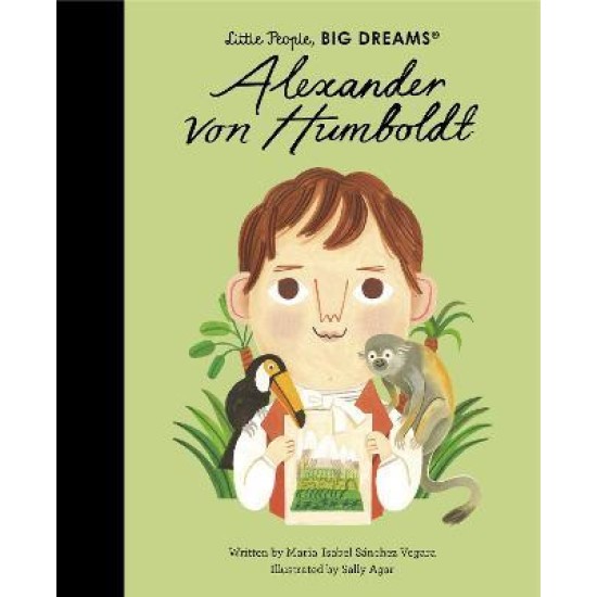 Alexander von Humboldt (Little People, Big Dreams)
