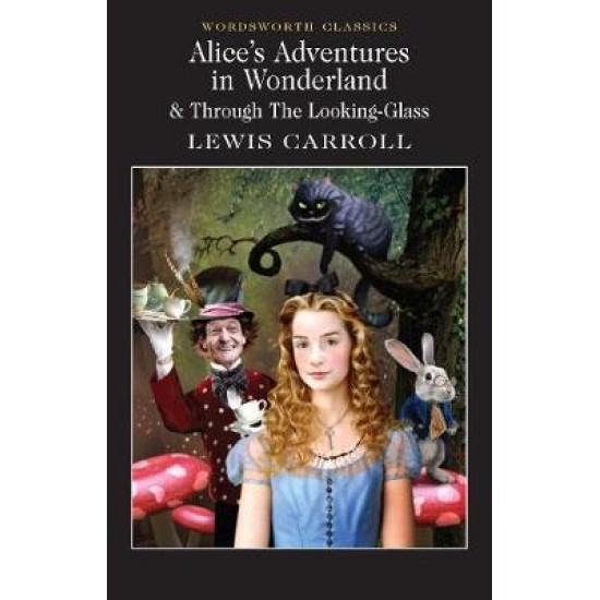 Alice's Adventures in Wonderland and Through the Looking-Glass - Lewis Carroll