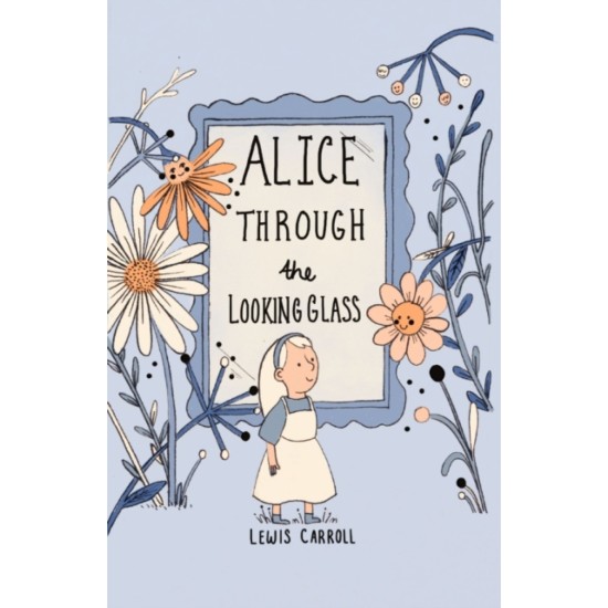Alice through the Looking Glass (Wordsworth Collector's Editions) - Frank L. Baum