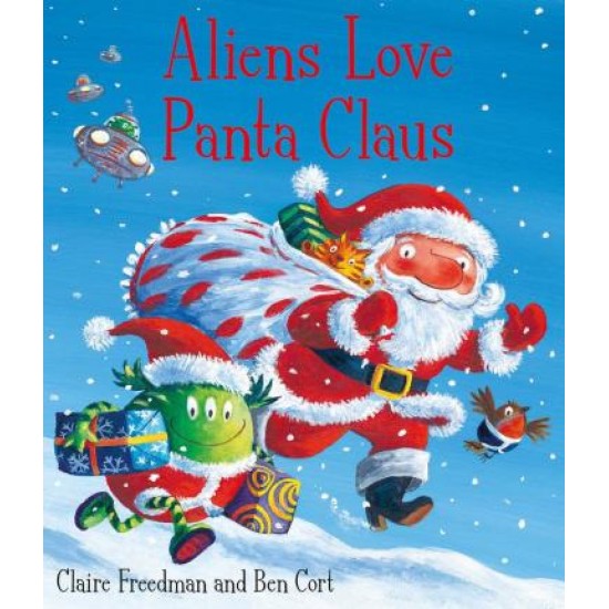 Aliens Love Panta Claus - Claire Freedman and Ben Cort