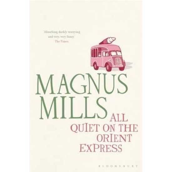All Quiet On The Orient Express - Magnus Mills
