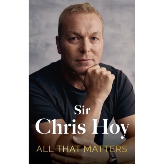 All That Matters - Chris Hoy