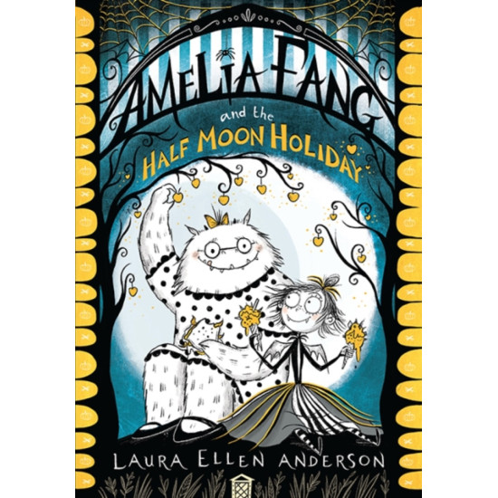 Amelia Fang and the Half-Moon Holiday - Laura Ellen Anderson