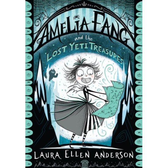 Amelia Fang and the Lost Yeti Treasures - Laura Ellen Anderson