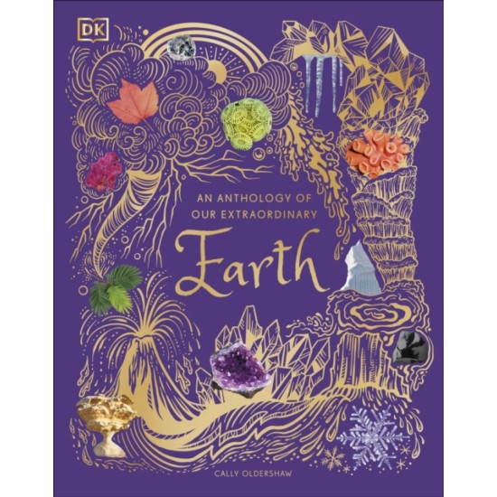 An Anthology of Our Extraordinary Earth - Cally Oldershaw (DK Children's Anthologies)