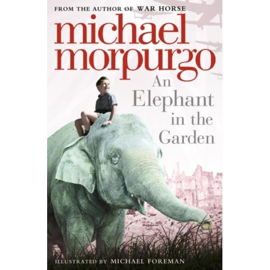 An Elephant in the Garden - Michael Morpurgo