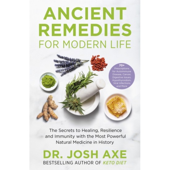 Ancient Remedies for Modern Life - Dr Josh Axe