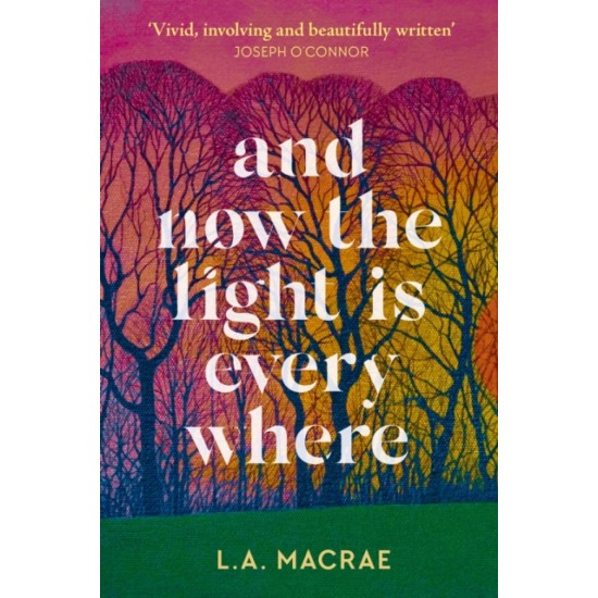 And Now the Light is Everywhere - L.A. MacRae 