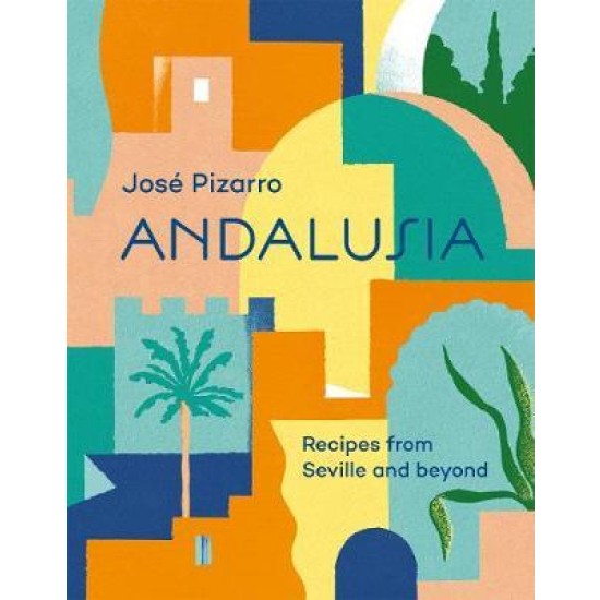 Andalusia : Recipes from Seville and beyond