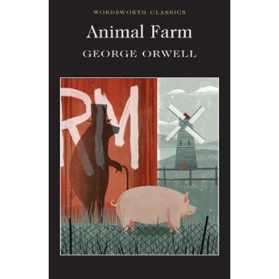 Animal Farm - George Orwell (Wordsworth Classics)
