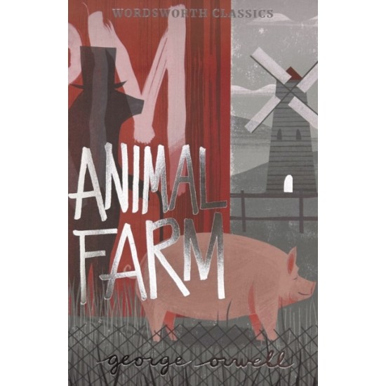 Animal Farm - George Orwell (Wordsworth Classics)