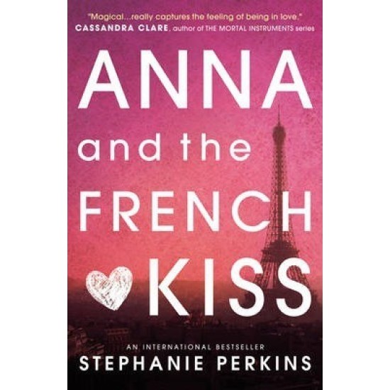 Anna and the French Kiss - Stephanie Perkins