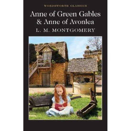 Anne of Green Gables and Anne of Avonlea - L. M. Montgomery
