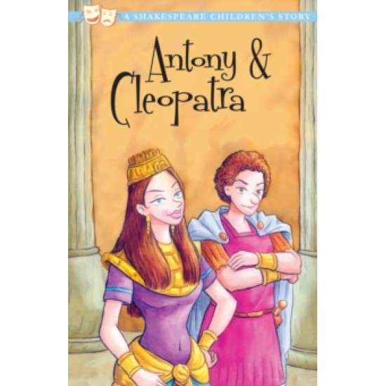 Antony and Cleopatra : A Shakespeare Children's Story (DELIVERY TO EU ONLY)