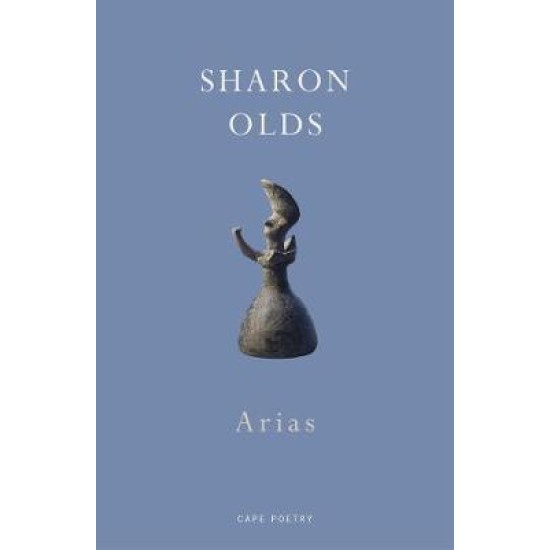 Arias - Sharon Olds