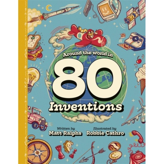 Around the World in 80 Inventions - Matt Ralphs