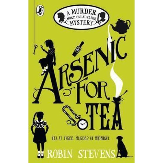 Arsenic For Tea (Murder Most Unladylike) - Robin Stevens