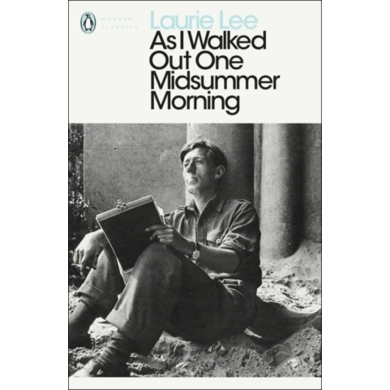 As I Walked Out One Midsummer Morning - Laurie Lee