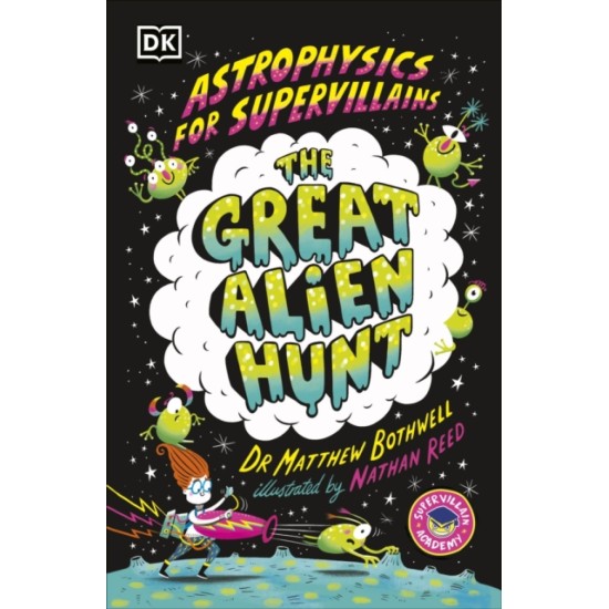 Astrophysics for Supervillains 2 The Great Alien Hunt - Matthew Dr. Bothwell 