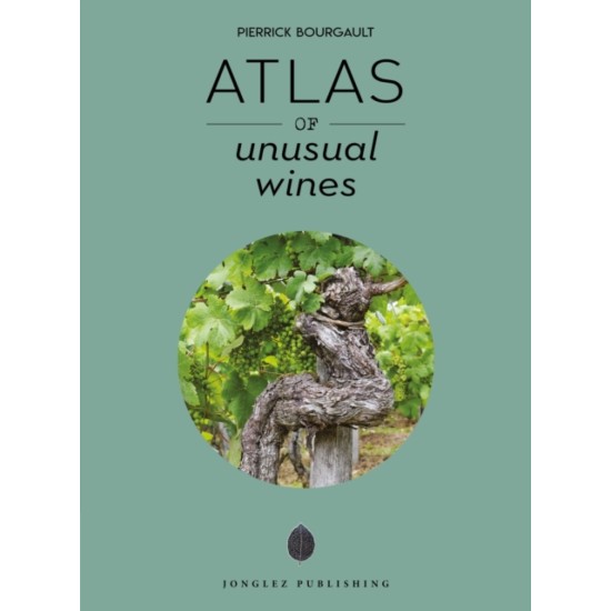 Atlas of Unusual Wines - Pierrick Bourgault
