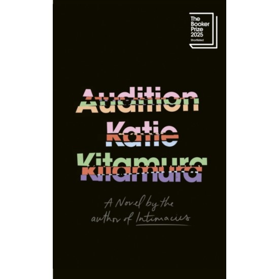 Audition - Katie Kitamura (SHORTLISTED FOR THE BOOKER PRIZE 2025)