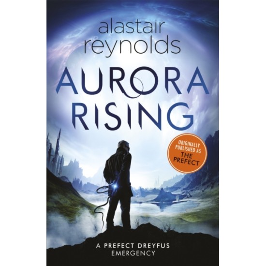 Aurora Rising : Previously published as The Prefect - Alastair Reynolds