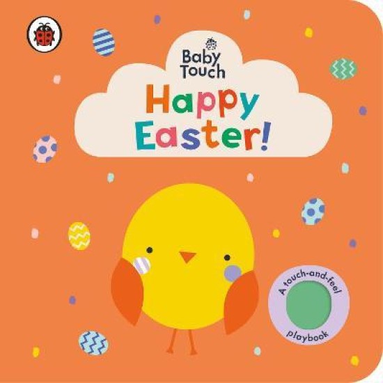 Baby Touch: Happy Easter! : A touch-and-feel playbook